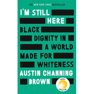 Little, Brown Book Group I'M Still Here: Black Dignity In A World Made For Whiteness : A selling Reese'S Book Club Pick By 'A Leading Voice On Racial Justice' Layla Saad, Author Of Me And White Supremacy