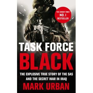 Little, Brown Book Group Task Force Black : The Explosive True Story Of The Sas And The Secret War In Iraq
