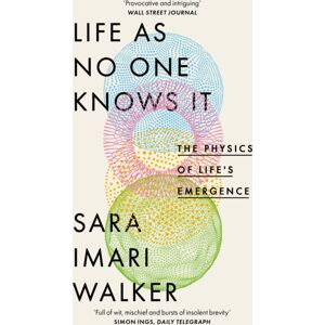 Little, Brown Book Group Life As No One Knows It : The Physics Of Life'S Emergence