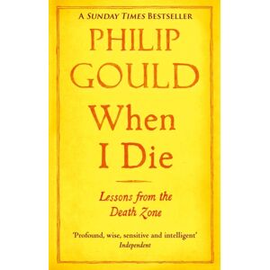 Little, Brown Book Group When I Die : Lessons From The Death Zone