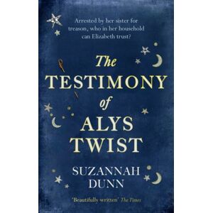 Little, Brown Book Group The Testimony Of Alys Twist : 'Beautifully Written' The Times