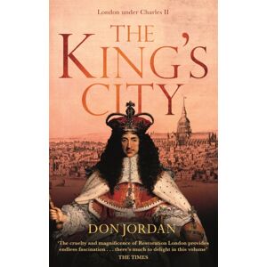 Little, Brown Book Group The King'S City : London Under Charles Ii: A City That Transformed A Nation – And Created Modern Britain