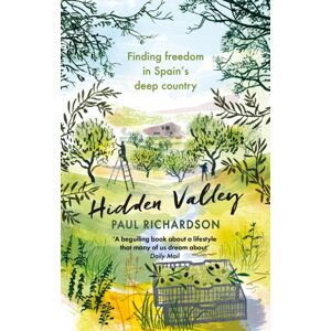Little, Brown Book Group Hidden Valley : Finding Freedom In Spain'S Deep Country