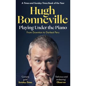 Little, Brown Book Group Playing Under The Piano: 'Comedy Gold' Sunday Times : From Downton To Darkest Peru
