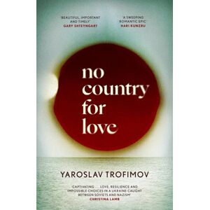 Little, Brown Book Group No Country For Love : 'An Unflinching Look At The Cost Of Survival In Terrible Circumstances' The Times