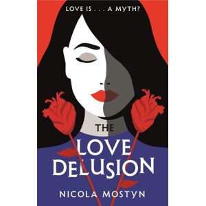 Little, Brown Book Group The Love Delusion: A Sharp, Witty, Thought-Provoking Fantasy For Our Time