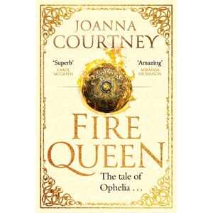 Little, Brown Book Group Fire Queen : Shakespeare'S Ophelia As You'Ve Never Seen Her Before . . .