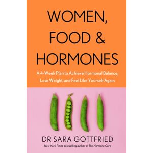 Little, Brown Book Group Women, Food And Hormones : A 4-Week Plan To Achieve Hormonal Balance, Lose Weight And Feel Like Yourself Again