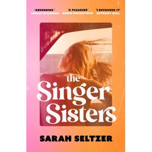 Little, Brown Book Group The Singer Sisters : An Escapist Family Drama Full Of Glamour And Secrets
