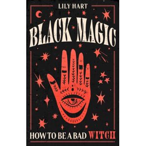 Little, Brown Book Group Black Magic : How To Be A Bad Witch
