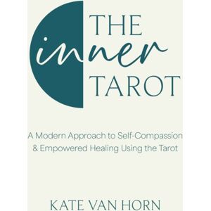 Little, Brown Book Group The Inner Tarot : How To Use The Tarot For Healing And Illuminating The Wisdom Within