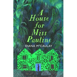 John Murray Press A House For Miss Pauline : 'One Of The Caribbean'S Finest Writers' Monique Roffey
