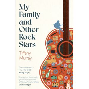 Little, Brown Book Group My Family And Other Rock Stars : ‘gloriously Tender And Funny . . . A Bohemian Rhapsody Of Her Very Own' Sunday Times Book Of The Year