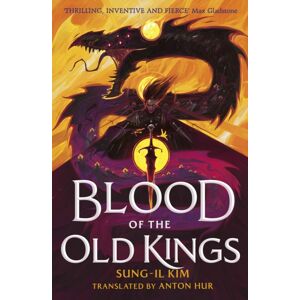 Little, Brown Book Group Blood Of The Old Kings : An Unmissable Epic Fantasy Where Three Heroes Stand Against An Empire Powered By Necromancy