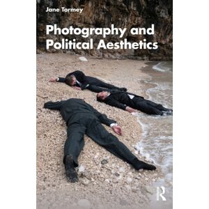 Taylor & Francis Ltd Photography And Political Aesthetics