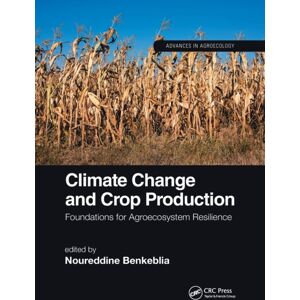 Taylor & Francis Ltd Climate Change And Crop Production : Foundations For Agroecosystem Resilience