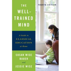 WW Norton & Co The Well-Trained Mind : A Guide To Classical Education At Home