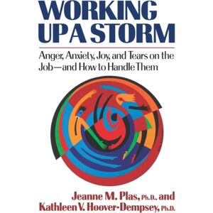WW Norton & Co Working Up A Storm : Anger, Anxiety, Joy, And Tears On The Job