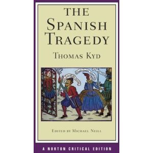 WW Norton & Co The Spanish Tragedy : A Norton Critical Edition