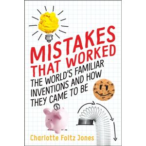 Random House USA Inc Mistakes That Worked : The World'S Familiar Inventions And How They Came To Be