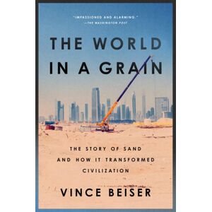 Penguin Putnam Inc The World In A Grain : The Story Of Sand And How It Transformed Civilization