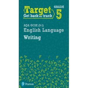 Pearson Education Limited Target Grade 5 Writing Aqa Gcse (9-1) English Language Workbook : Target Grade 5 Writing Aqa Gcse (9-1) English Language Workbook