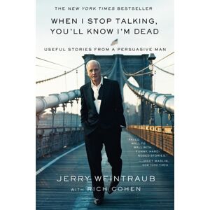 Little, Brown & Company When I Stop Talking, You'Ll Know I'M Dead : Useful Stories From A Persuasive Man