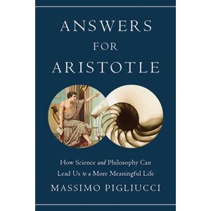 Basic Books Answers For Aristotle : How Science And Philosophy Can Lead Us To A More Meaningful Life
