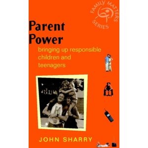 John Wiley & Sons Inc Parent Power : Bringing Up Responsible Children And Teenagers