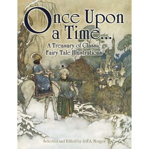 Dover Publications Inc. Once Upon A Time... : A Treasury Of Classic Fairy Tale Illustrations