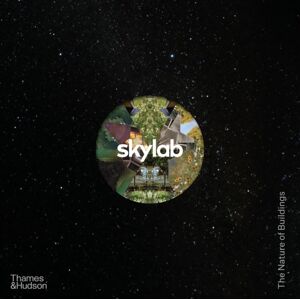 Thames & Hudson Ltd Skylab : The Nature Of Buildings