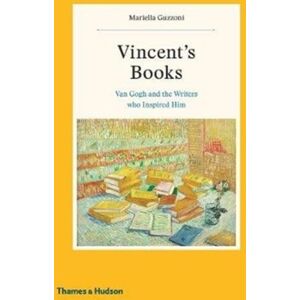 Thames & Hudson Ltd Vincent'S Books : Van Gogh And The Writers Who Inspired Him