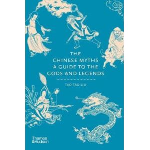 Thames & Hudson Ltd The Chinese Myths : A Guide To The Gods And Legends