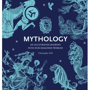 Thames & Hudson Ltd Mythology : An Illustrated Journey Into Our Imagined Worlds