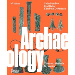 Thames & Hudson Ltd Archaeology : Theories, Methods And Practice