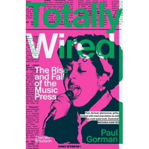 Thames & Hudson Ltd Totally Wired : The Rise And Fall Of The Music Press