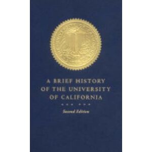 University of California Press A Brief History Of The University Of California