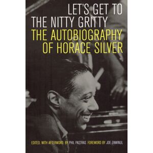 University of California Press Let'S Get To The Nitty Gritty : The Autobiography Of Horace Silver