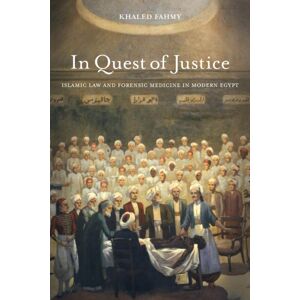 University of California Press In Quest Of Justice : Islamic Law And Forensic Medicine In Modern Egypt