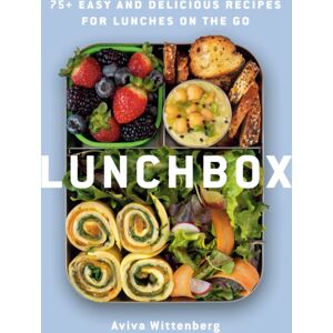 Random House USA Inc Lunchbox : 75+ Easy And Delicious Recipes For Lunches On The Go