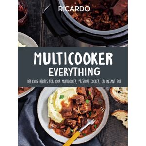 Random House USA Inc Multicooker Everything : Delicious Recipes For Your Multicooker, Pressure Cooker Or Instant Pot