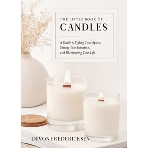 Random House USA Inc The Little Book Of Candles : A Guide To Styling Your Space, Setting Your Intention, & Illuminating Your Life