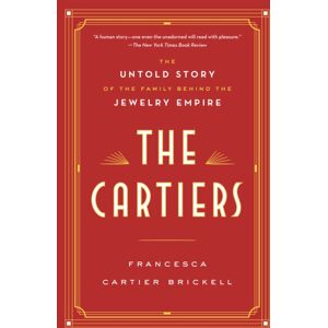 Random House USA Inc The Cartiers : The Untold Story Of The Family Behind The Jewelry Empire