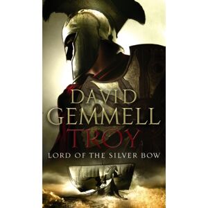Transworld Publishers Ltd Troy: Lord Of The Silver Bow : (Troy: 1): A Riveting, Action-Packed Page-Turner Bringing An Ancient Myth And Legend Expertly To Life