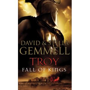 Transworld Publishers Ltd Troy: Fall Of Kings : (Troy: 3): The Stunning And Gripping Conclusion To David Gemmell’s Epic Retelling Of The Troy Legend