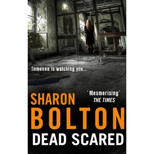 Transworld Publishers Ltd Dead Scared : Richard & Judy seller Sharon Bolton Exposes A Darker Side To Life In This Shocking Thriller (Lacey Flint, Book 2)