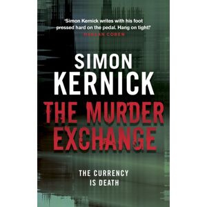 Transworld Publishers Ltd The Murder Exchange : A Relentless, Race-Against-Time From selling Author Simon Kernick