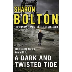 Transworld Publishers Ltd A Dark And Twisted Tide : (Lacey Flint: 4): Richard & Judy seller Sharon Bolton Exposes A Darker Side To London In This Shocking Thriller