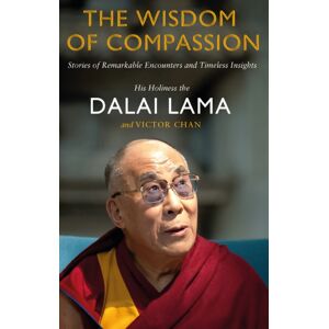 Transworld Publishers Ltd The Wisdom Of Compassion : Stories Of Remarkable Encounters And Timeless Insights