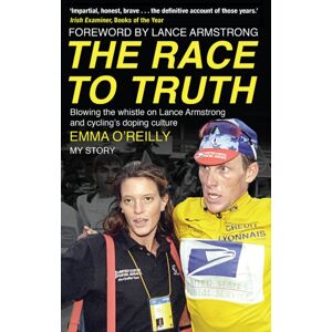 Transworld Publishers Ltd The Race To Truth : Blowing The Whistle On Lance Armstrong And Cycling'S Doping Culture